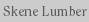 Skene Lumber